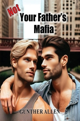 Not Your Father's Mafia by Allen, Gunther