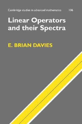 Linear Operators and their Spectra by Davies, E. Brian