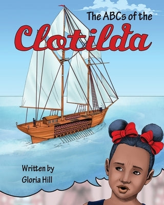 The ABCs of the Clotilda (version 2) by Hill, Gloria
