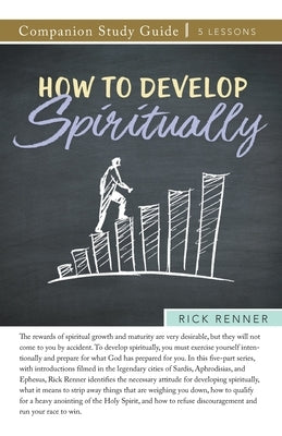 How to Develop Spiritually Study Guide by Renner, Rick