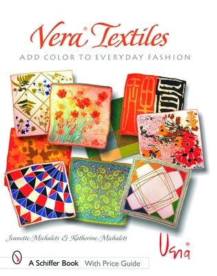 Vera Textiles: Add Color to Everyday Fashion by Michalets, Jeanette
