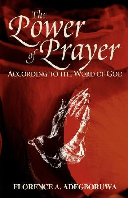 The Power of Prayer by Adegboruwa, Florence