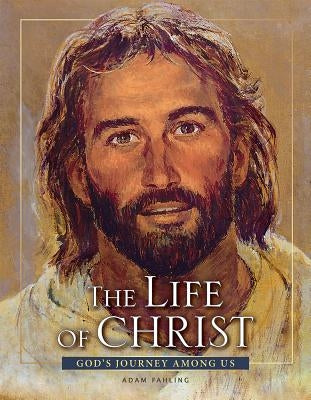 The Life of Christ - Revised 3rd Edition by Fahling, Adam