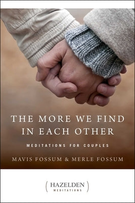 The More We Find in Each Other: Meditations for Couples by Fossum, Mavis
