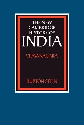 The New Cambridge History of India: Vijayanagara by Stein, Burton