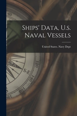 Ships' Data, U.s. Naval Vessels by United States Navy Dept
