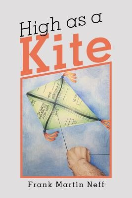 High as a Kite by Neff, Frank Martin