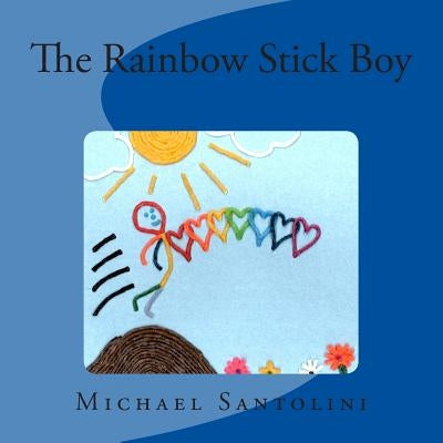 The Rainbow Stick Boy by Santolini, Kate