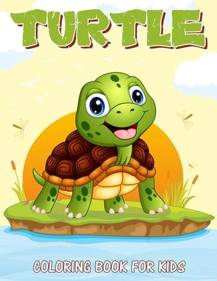Turtle Coloring Book for Kids: Over 50 Fun Coloring and Activity Pages with Cute Turtles and More! for Kids, Toddlers and Preschoolers by Publications, Color King