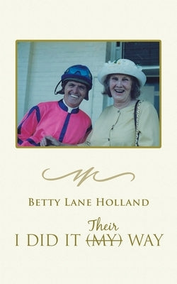 I Did It My (Their) Way by Holland, Betty Lane