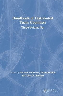 Handbook of Distributed Team Cognition: Three-Volume Set by McNeese, Michael
