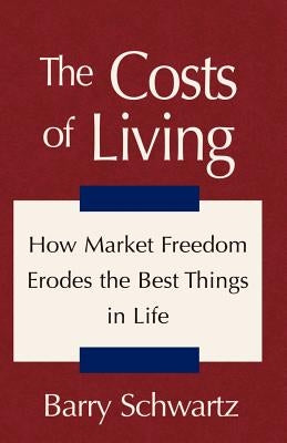 The Costs of Living by Schwartz, Barry