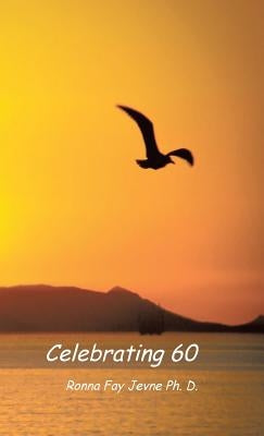 Celebrating 60 by Jevne, Ronna Fay
