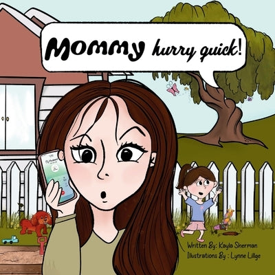 Mommy, Hurry Quick! by Sherman, Kayla