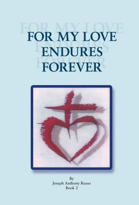 For My Love Endures Forever: Poetry and Prose Book 2 by Russo, Joseph Anthony