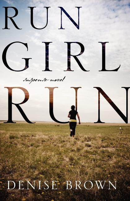 Run Girl Run: Suspense-Novel by Brown, Denise