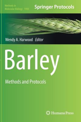 Barley: Methods and Protocols by Harwood, Wendy A.