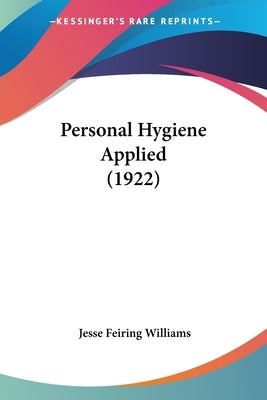 Personal Hygiene Applied (1922) by Williams, Jesse Feiring