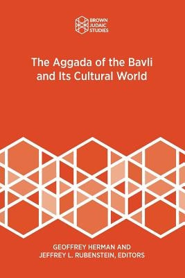 The Aggada of the Bavli and Its Cultural World by Herman, Geoffrey