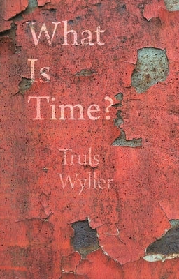 What Is Time?: An Enquiry by Wyller, Truls