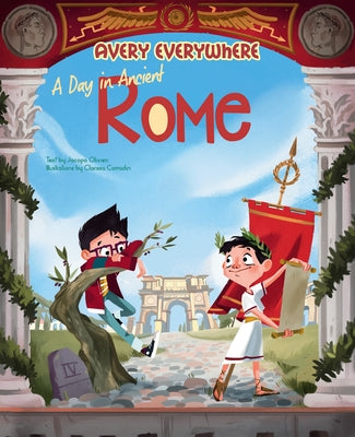 A Day in Ancient Rome by Olivieri, Jacopo