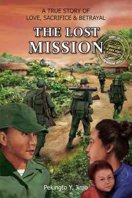 The Lost Mission: A true story of love, sacrifice and betrayal by Jimo, Pekingto Y.
