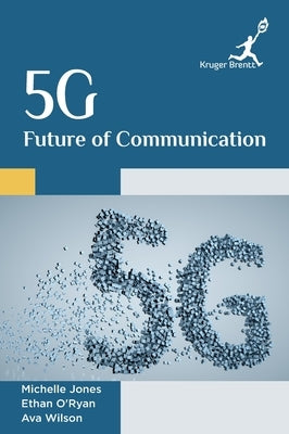 5G Future of Communication by Jones, Michelle