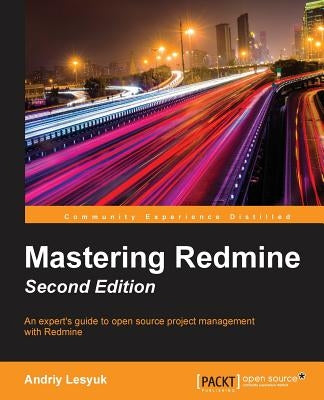 Mastering Redmine - Second Edition by Lesyuk, Andriy