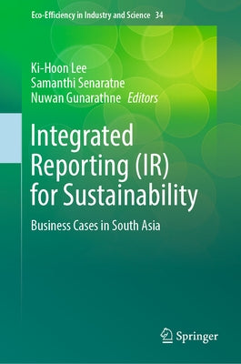 Integrated Reporting (Ir) for Sustainability: Business Cases in South Asia by Lee, Ki-Hoon