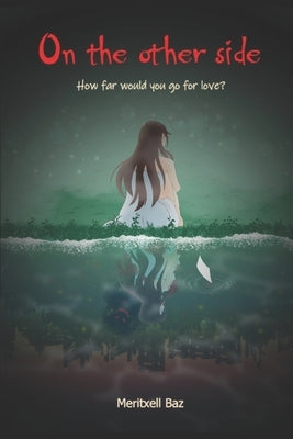 On the other side: How far would you go for love by Baz García, Meritxell