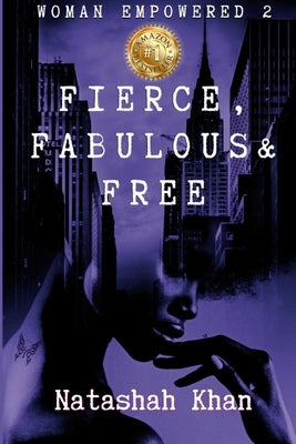Woman Empowered 2: Fierce, Fabulous & Free - Natashah Khan by Lewis, Angela