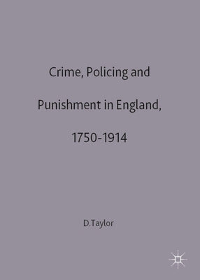 Crime, Policing and Punishment in England, 1750-1914 by Taylor, David