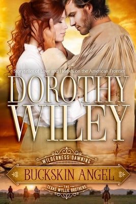 Buckskin Angel: Wilderness Dawning Series Book 3 by Wiley, Dorothy
