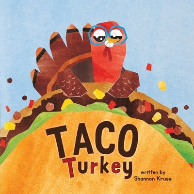 Taco Turkey by Kruse, Shannon