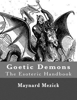 Goetic Demons (The Esoteric Handbook) by Mezick, Maynard