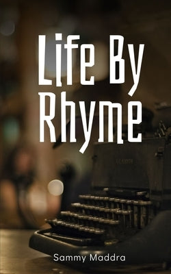Life By Rhyme by Maddra, Sammy