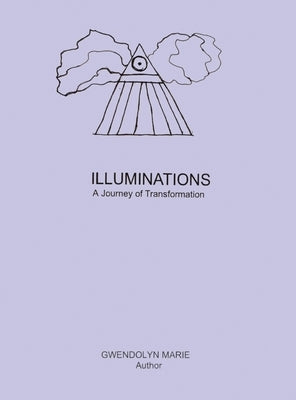 Illuminations: A Journey of Transformation by Marie, Gwendolyn