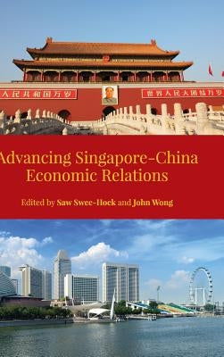 Advancing Singapore-China Economic Relations by Swee-Hock, Saw