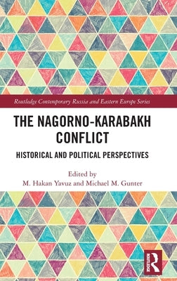 The Nagorno-Karabakh Conflict: Historical and Political Perspectives by Yavuz, M. Hakan