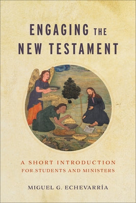 Engaging the New Testament by Echevarría, Miguel G.