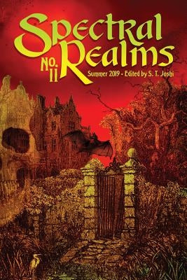 Spectral Realms No. 11: Summer 2019 by Joshi, S. T.
