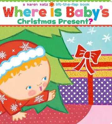 Where Is Baby's Christmas Present?: A Karen Katz Lift-The-Flap Book/Lap Edition by Katz, Karen