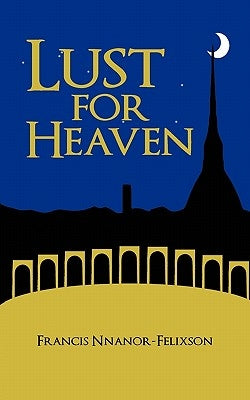 Lust for Heaven by Nnanor-Felixson, Francis