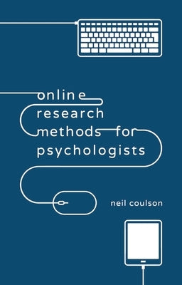 Online Research Methods for Psychologists by Coulson, Neil