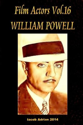 Film Actors Vol.16 William Powell: Part 1 by Adrian, Iacob