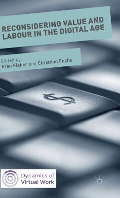 Reconsidering Value and Labour in the Digital Age by Fuchs, Christian