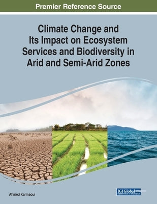 Climate Change and Its Impact on Ecosystem Services and Biodiversity in Arid and Semi-Arid Zones by Karmaoui, Ahmed