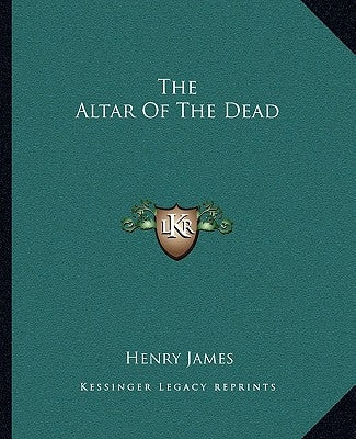 The Altar Of The Dead by James, Henry