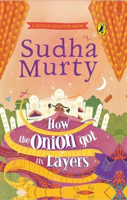 How the Onion Got Its Layers by Murty, Sudha