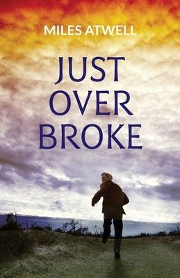 Just over Broke by Atwell, Miles